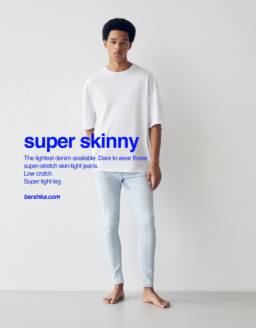 Super skinny jeans